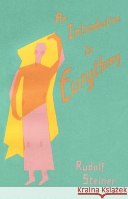 An Introduction to Eurythmy Rudolf Steiner, G. Hahn 9780880100427