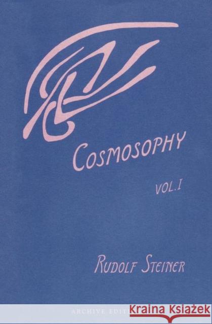 Cosmosophy: v. 1 Rudolf Steiner, A. Wulsin 9780880101110 Anthroposophic Press Inc