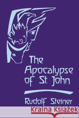 The Apocalypse of St John Rudolf Steiner 9780880101318 Steiner Books