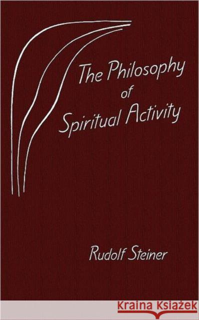 Philosophy of Spiritual Activity Rudolf Steiner, W. Lindeman 9780880101561 Anthroposophic Press Inc