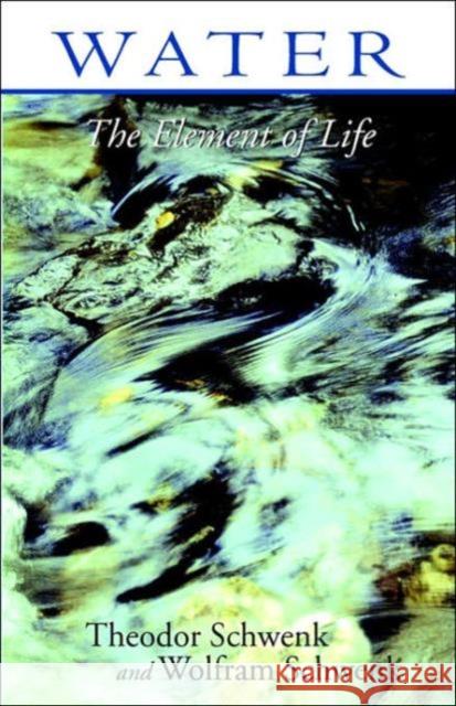 Water: The Element of Life Schwenk, Theodor 9780880102773 Steiner Books