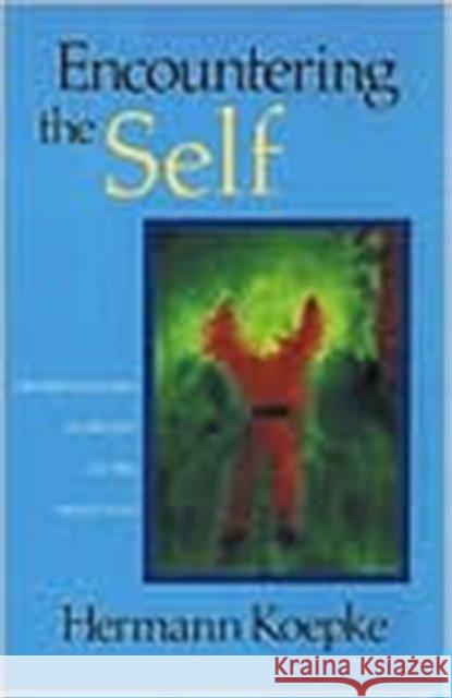 Encountering the Self: Transformation and Destiny in the Ninth Year Hermann Koepke, J. Darrell 9780880102797 Anthroposophic Press Inc