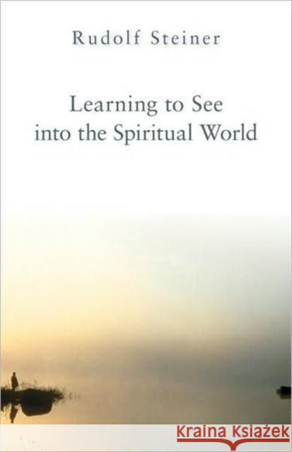 Learning to See into the Spiritual World Rudolf Steiner, W. Stuber, M. Gardner 9780880102810 Anthroposophic Press Inc