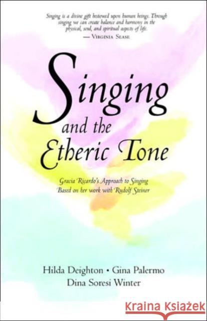 Singing and the Etheric Tone Deighton, Hilda 9780880103565 Steiner Books