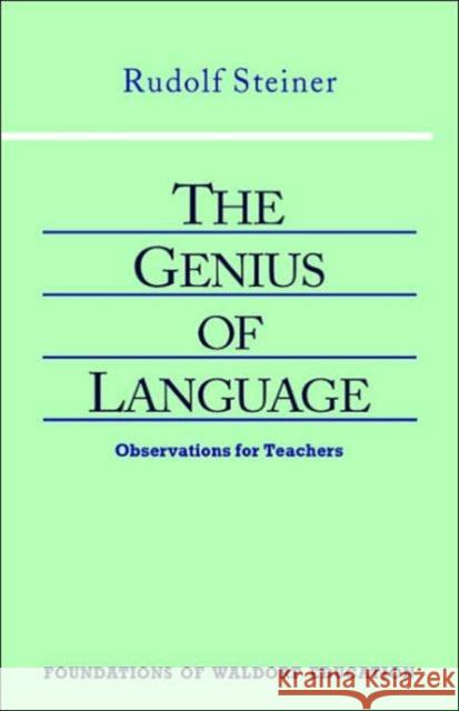 The Genius of Language: Observations for Teachers (Cw 299) Steiner, Rudolf 9780880103862 Steiner Books