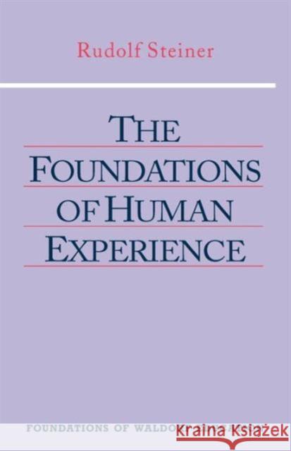 The Foundations of Human Experience Rudolf Steiner 9780880103923 Anthroposophic Press Inc