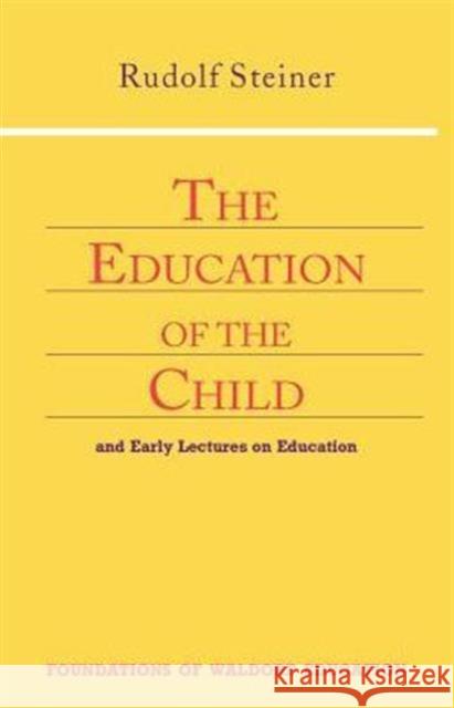 Education of the Child: And Early Lectures on Education Rudolf Steiner 9780880104142 Anthroposophic Press Inc