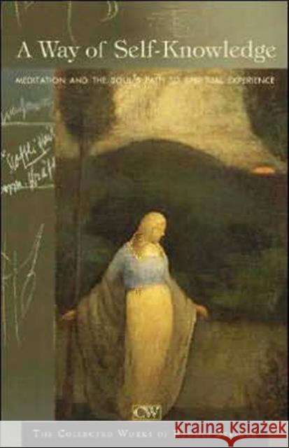 A Way of Self-Knowledge: And The Threshold of the Spiritual World Rudolf Steiner, Robert Lathe, Nicola Whittaker, Christopher Bamford 9780880104432