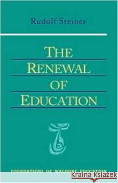 The Renewal of Education: (Cw 301) Rudolf Steiner 9780880104555 Steiner Books