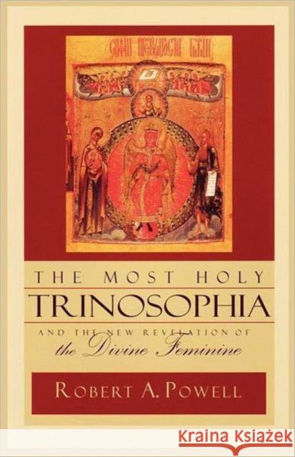The Most Holy Trinosophia: And the New Revelation of the Divine Feminine Powell, Robert a. 9780880104807 Steiner Books