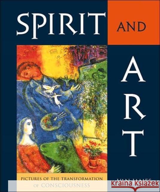 Spirit and Art: Pictures of the Transformation of Consciousness Van James 9780880104975 Steiner Books