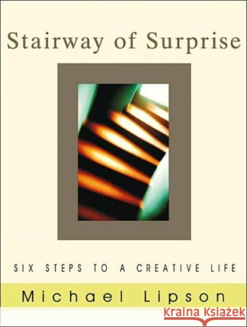 Stairway of Surprise: Six Steps to a Creative Life Lipson, Michael 9780880105071