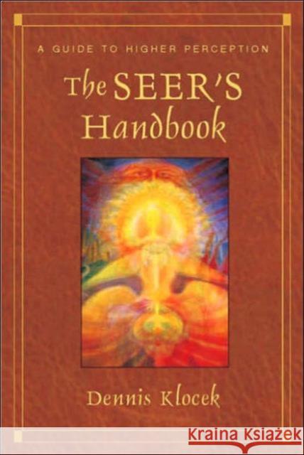 The Seer's Handbook: A Guide to Higher Perception Klocek, Dennis 9780880105484 Steinerbooks