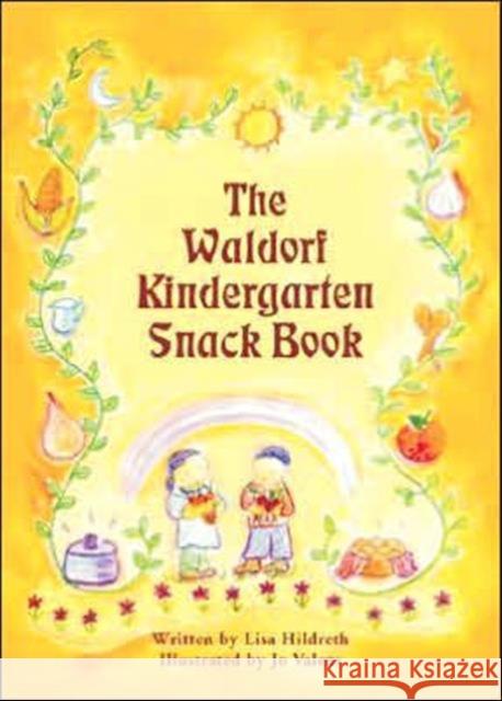 WALDORF KINDERGARTEN SNACK BOOK LISA HILDRETH 9780880105637 Bell Pond Books