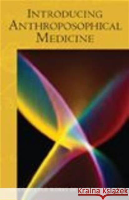 Introducing Anthroposophical Medicine: (Cw 312) Steiner, Rudolf 9780880106429 Steinerbooks