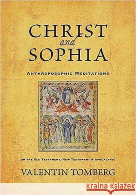 Christ and Sophia: Anthroposophic Meditations on the Old Testament, New Testament and Apocalypse Valentin Tomberg 9780880107358