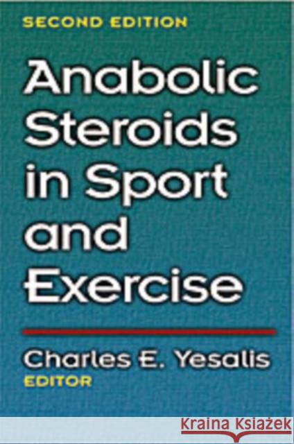 Anabolic Steroids in Sport and Exercise Charles Yesalis 9780880117869 Human Kinetics Publishers
