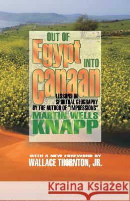 Out of Egypt into Canaan: Lessons in Spiritual Geography Thornton Jr, Wallace 9780880194129 Schmul Publishing Company