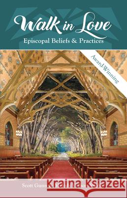 Walk in Love: Episcopal Beliefs & Practices Gunn, Scott 9780880284554