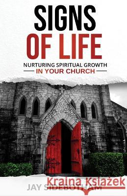 Signs of Life: Nurturing Spiritual Growth in Your Church Jay Sidebotham 9780880285025 Forward Movement Publications