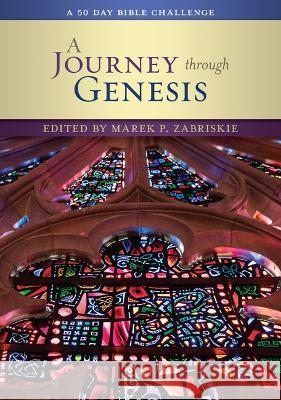 A Journey Through Genesis: The 50 Day Bible Challenge Marek P. Zabriskie 9780880285216 Forward Movement Publications