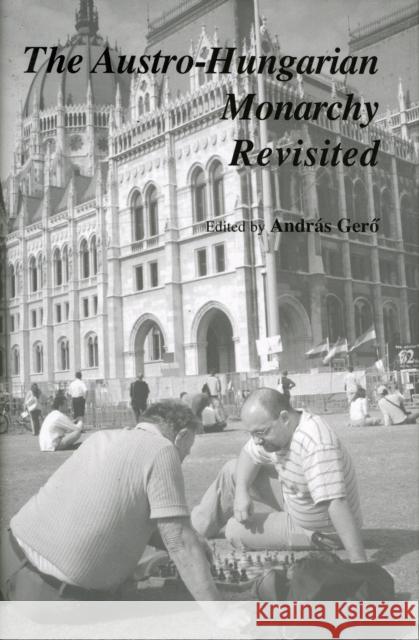 The Austro-Hungarian Monarchy Revisited Andras Gero 9780880336505 East European Monographs