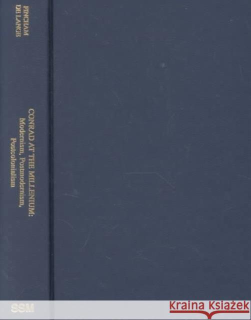 Conrad and the Millennium: Modernism, Postmodernism, Postcolonialism Fincham, Gail 9780880339896 East European Monographs