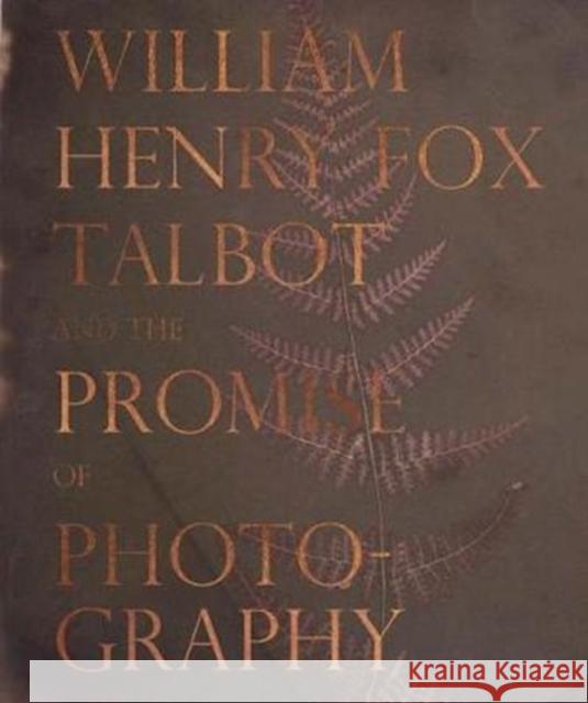 William Henry Fox Talbot and the Promise of Photography William Henry Fox Talbot 9780880390606 Carnegie Museum of Art,U.S.
