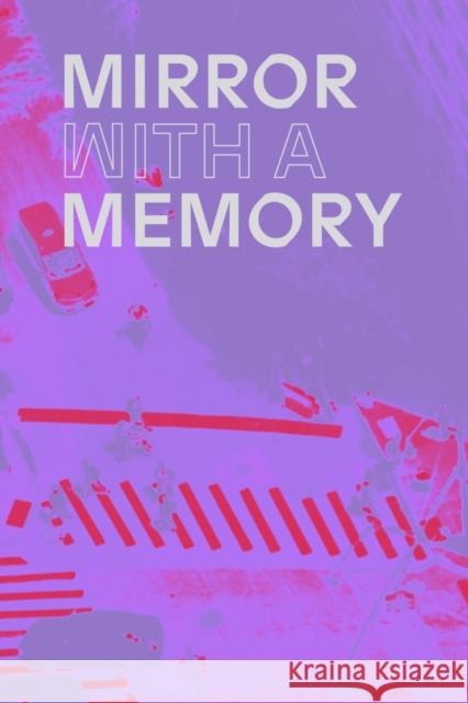 Mirror with a Memory: Photography, Surveillance, Artificial Intelligence Dan Leers 9780880390668 Carnegie Museum of Art