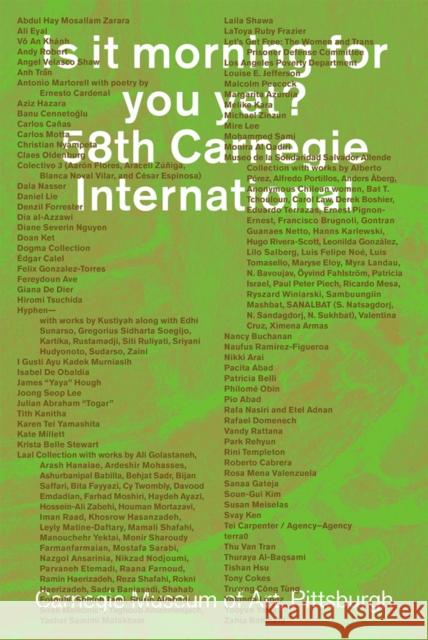 Is It Morning for You Yet? 58th Carnegie International Sohrab Mohebbi 9780880390705 Carnegie Museum of Art,U.S.