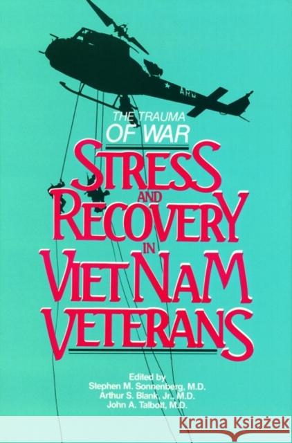 Trauma of War: Stress and Recovery in Vietnam Veterans Sonnenberg, Stephen M. 9780880480482