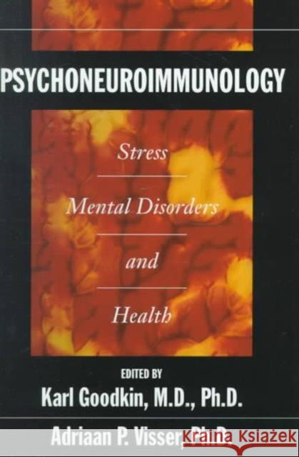 Psychoneuroimmunology: Stress, Mental Disorders and Health Goodkin, Karl 9780880481717 American Psychiatric Publishing, Inc.