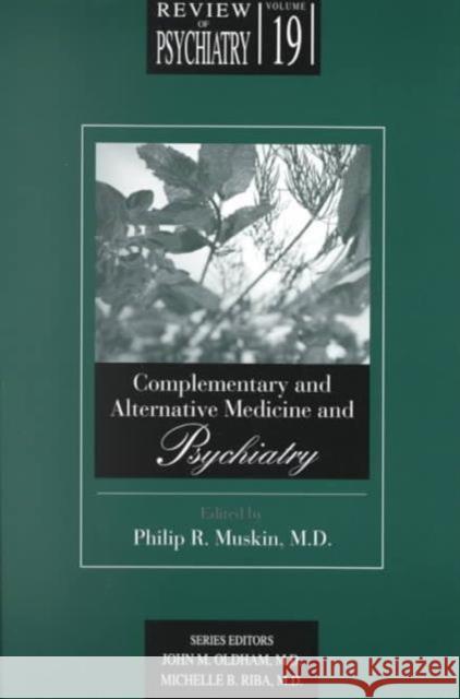 Complementary and Alternative Medicine and Psychiatry: Review of Psychiatry, Volume 19 Muskin, Philip R. 9780880481748 American Psychiatric Publishing, Inc.
