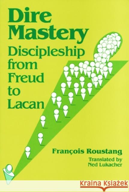 Dire Mastery: Discipleship From Freud to Lacan Roustang, Francois 9780880482592