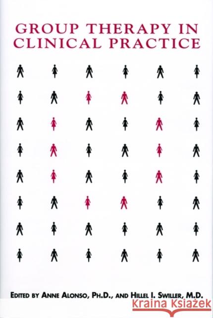 Group Therapy in Clinical Practice Anne Alonso Hillel I. Swiller 9780880483230 American Psychiatric Publishing, Inc.