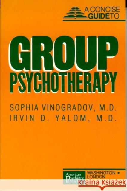 Concise Guide to Group Psychotherapy Sophia Vinogradov Irvin D. Yalom 9780880483278 American Psychiatric Publishing, Inc.