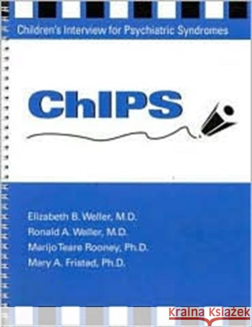 Chips--Children's Interview for Psychiatric Syndromes Weller, Elizabeth B. 9780880483988 American Psychiatric Publishing, Inc.