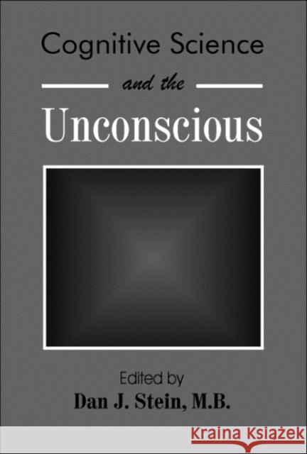 Cognitive Science and the Unconscious Dan J. Stein 9780880484985 American Psychiatric Publishing, Inc.