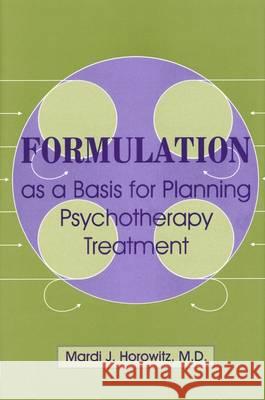 Formulation as a Basis for Planning Psychotherapy Treatment Mardi Jon Horowitz 9780880487498 American Psychiatric Publishing, Inc.