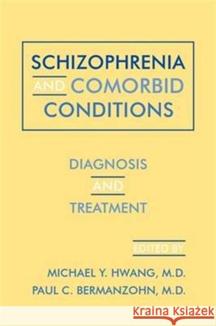 Schizophrenia and Comorbid Conditions: Diagnosis and Treatment Hwang, Michael Y. 9780880487719