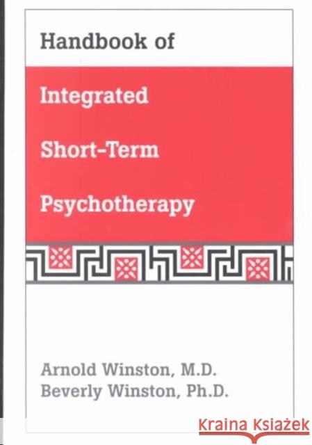 Handbook of Integrated Short-Term Psychotherapy Arnold Winston Beverly Winston Beverly Winston 9780880488143 American Psychiatric Publishing, Inc.