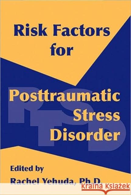 Risk Factors for Posttraumatic Stress Disorder Rachel Yehuda 9780880488167 American Psychiatric Publishing, Inc.