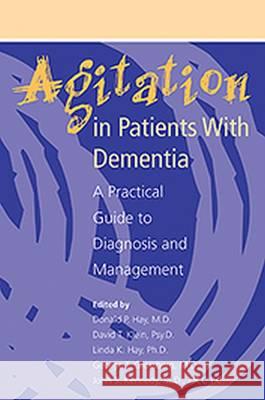 Agitation in Patients With Dementia : A Practical Guide to Diagnosis and Management Alan F., MD Schatzberg Donald P. Hay David T. Klein 9780880488433