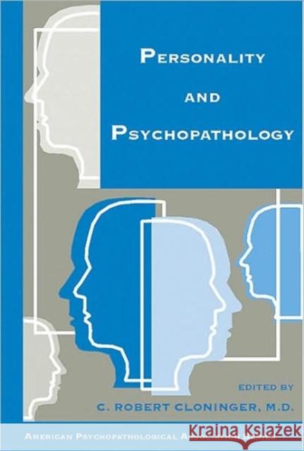 Personality and Psychopathology C. Robert Cloninger 9780880489232 American Psychiatric Publishing, Inc.