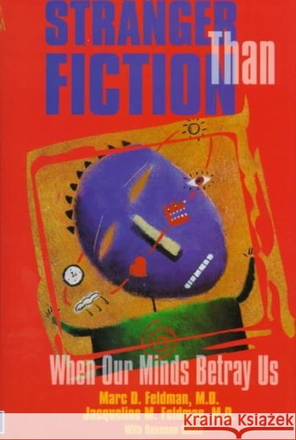 Stranger Than Fiction: When Our Minds Betray Us Feldman, Marc D. 9780880489300 American Psychiatric Publishing, Inc.