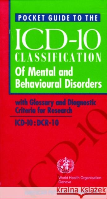 Pocket Guide to the ICD-10 Classification of Mental and Behavioral Disorders : With Glossary and Diagnostic Criteria for Research Who                                      World Health Organization                J. E. Cooper 9780880489836 American Psychiatric Publishing, Inc.