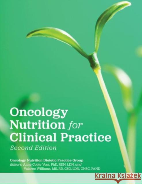 Oncology Nutrition for Clinical Practice Anne Coble Voss, Valaree Williams 9780880910675 Eurospan (JL)