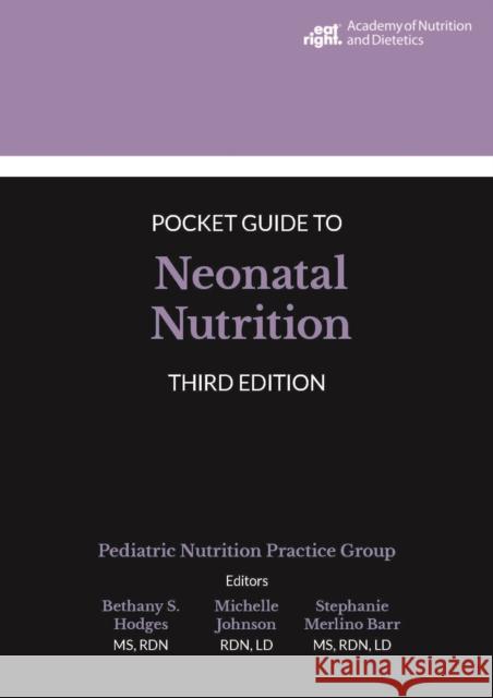 Academy of Nutrition and Dietetics Pocket Guide to Neonatal Nutrition Bethany S. Hodges, Michelle Johnson, Stephanie Merlino Barr 9780880912211 Eurospan (JL)