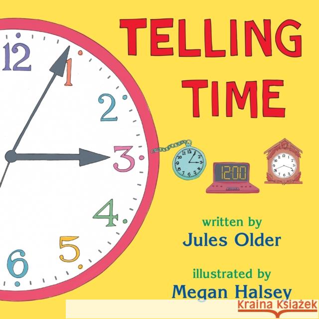 Telling Time: How to Tell Time on Digital and Analog Clocks Older, Jules 9780881063974 Charlesbridge Publishing,U.S.