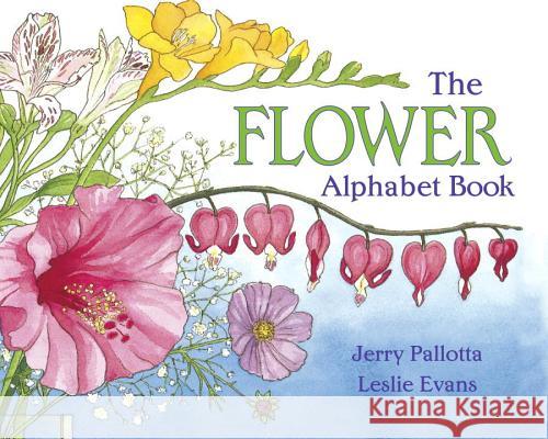 The Flower Alphabet Book Jerry Pallotta Leslie Evans 9780881064537 Charlesbridge Publishing